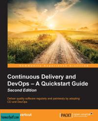 Continuous Delivery and DevOps: A Quickstart Guide, 2nd Edition: Deliver quality software regularly and painlessly by adopting CD and DevOps.jpg